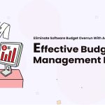 Eliminate Software Budget Overrun: #3 Effective Budget Management Process